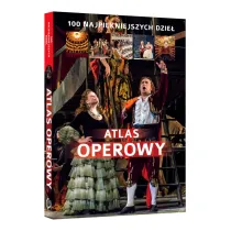 Atlas operowy. 100 najpi�kniejszych dzie�