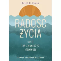 Rado ycia, czyli jak zwyciy depresj. Terapia zaburze nastroju