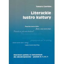 Literackie lustro kultury Literatura polska w ćwiczeniach dla obcokrajowców - poziom B.1.2 - C.1