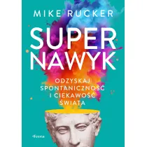 Supernawyk Odzyskaj spontaniczno�� i ciekawo�� �wiata