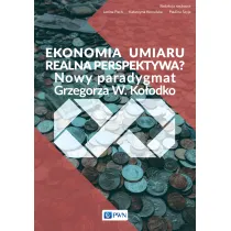 Ekonomia umiaru &ndash; realna perspektywa? Nowy Paradygmat Grzegorza W. Ko�odko