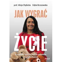 Jak wygra� �ycie. Prawdziwe historie pacjent�w przyl�dka nadziei