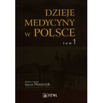 Dzieje medycyny w Polsce. Tom 1