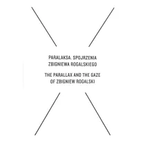 Paralaksa. Spojrzenia Zbigniewa Rogalskiego