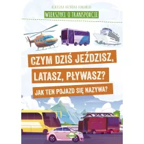 Wierszyki o transporcie. Czym dzi jedzisz, latasz, pywasz? Jak ten pojazd si nazywa?