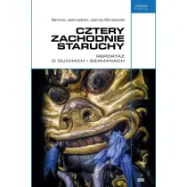 Cztery zachodnie staruchy. Reporta� o duchach i szamanach