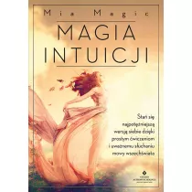 Magia intuicji. Sta� si� najpot�niejsz� wersj�..