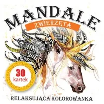 Mandale. Zwierz�ta 30 kartek superzabawy Kolorowanka