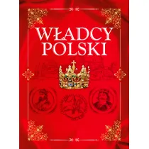 W�adcy Polski. Od Mieszka I do J�zefa Pi�sudskiego