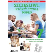 Szczliwi, ktrzy czyni dobro. Klasa 7 szkoy podstawowej. Przewodnik metodyczny