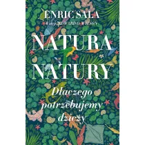 Natura natury. Dlaczego potrzebujemy dziczy