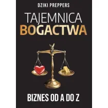 Tajemnica Bogactwa. Biznes od A do Z