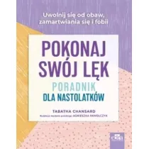 Pokonaj sw�j l�k. Poradnik dla nastolatk�w