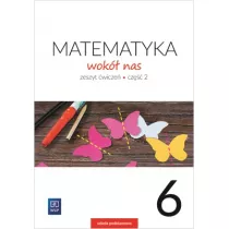 Matematyka wok nas. Zeszyt wicze. Cz 2. Klasa 6. Szkoa podstawowa
