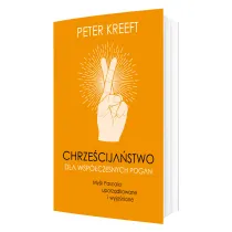 Chrze�cija�stwo dla wsp�czesnych pogan. My�li Pascala uporz�dkowane i wyja�nione