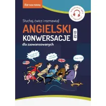Angielski. Konwersacje dla zaawansowanych. S�uchaj, �wicz i rozmawiaj Poziom C1-C2
