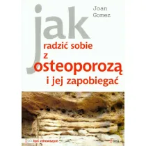 Jak radzi� sobie z osteoporoz� i jej zapobiega�
