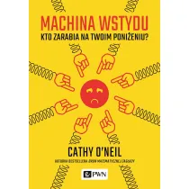 Machina wstydu. Kto zarabia na twoim poni�eniu