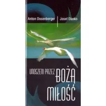Unoszeni przez Bo�� mi�o��