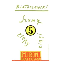 Szumy, zlepy, ci�gi. Bia�oszewski utwory zebrane. Tom 5