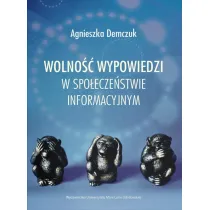 Wolno�� wypowiedzi w spo�ecze�stwie informacyjnym