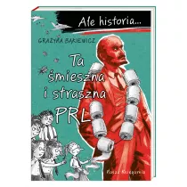 Ta mieszna i straszna PRL. Ale historia...