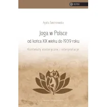 Joga w Polsce od ko�ca XIX wieku do 1939 roku. Konteksty ezoteryczne i interpretacje
