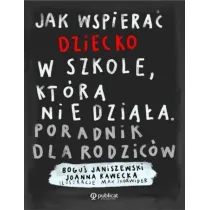 Jak wspiera dziecko w szkole, ktra nie dziaa