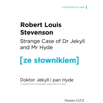 Strange Case of Dr Jekyll and Mr Hyde. Doktor Jekyll i Pan Hyde z podr�cznym s�ownikiem angielsko-polskim. Poziom C1/C2