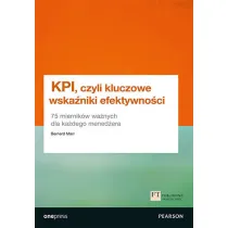 KPI, czyli kluczowe wska�niki efektywno�ci. 75 miernik�w wa�nych dla ka�dego mened�era