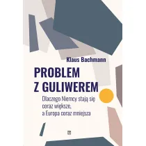 Problem z Guliwerem. Dlaczego Niemcy staj� si� coraz wi�ksze, a Europa coraz mniejsza