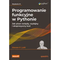 Programowanie funkcyjne w Pythonie. Jak pisa� zwi�z�y, wydajny i ekspresywny kod