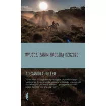 Wyjed�, zanim nadejd� deszcze