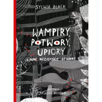 Wampiry, potwory, upiory i inne nieziemskie stwory