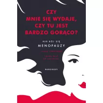 Czy mnie si wydaje, czy tu jest bardzo gorco? Nie bj si menopauzy