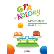 Gra w kolory. Matematyka. Klasa 3. Cz 1