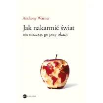 Jak nakarmi� �wiat, nie niszcz�c go przy okazji