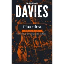 Plus ultra. Si�gaj dalej. Wyprawa na horyzonty historii