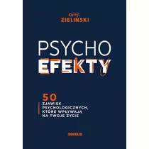 PSYCHOefekty. 50 zjawisk psychologicznych, ktre wpywaj na Twoje ycie