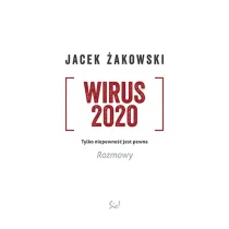 Wirus 2020. Tylko niepewno�� jest pewna. Rozmowy