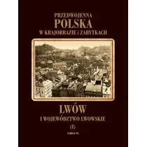 Lw�w i wojew�dztwo lwowskie. Tom 1. Przedwojenna Polska w krajobrazie i zabytkach (OT)