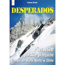 Desperados. Pierwsze polskie przej�cie Campo de Hielo Norte w Chile