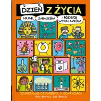 Dzie� z �ycia mumii, zarazk�w i r�nych wynalazk�w. Odjazdowe opowie�ci o odkryciach