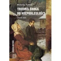 Trudna droga do niepodleg�o�ci XIX-XX wiek