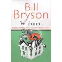 W domu. Kr�tka historia rzeczy codziennego u�ytku