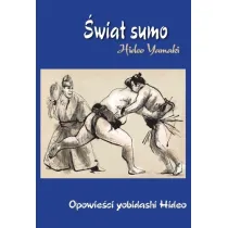 �wiat Sumo. Opowie�ci yobidashi Hideo