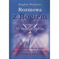 Rozmowa z Bogiem Ksi�ga 1. O �r�dle �ycia