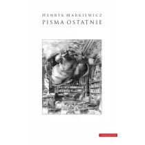 Pisma ostatnie. Wyb�r i wst�p Teresa Walas, opracowanie Jacek B�ach