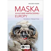 Maska w kulturze wsp�czesnej Europy. Teorie i praktyki