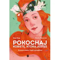 Pokochaj kobiet, ktr jeste. Zrozum siebie..